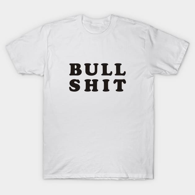 Bull Shit T-Shirt by grekhov